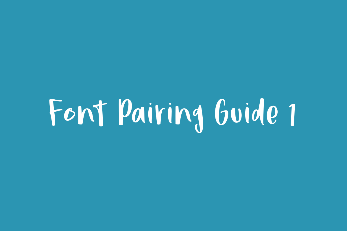 Font Pairing Guide | Font Families 1 Font Pairing Guide 1